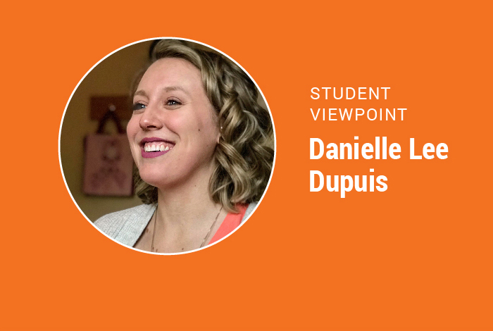 Student Viewpoint: Danielle Lee Dupuis